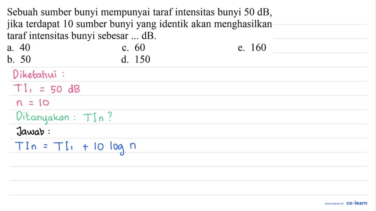 Sebuah sumber bunyi mempunyai taraf intensitas bunyi 50 ~dB