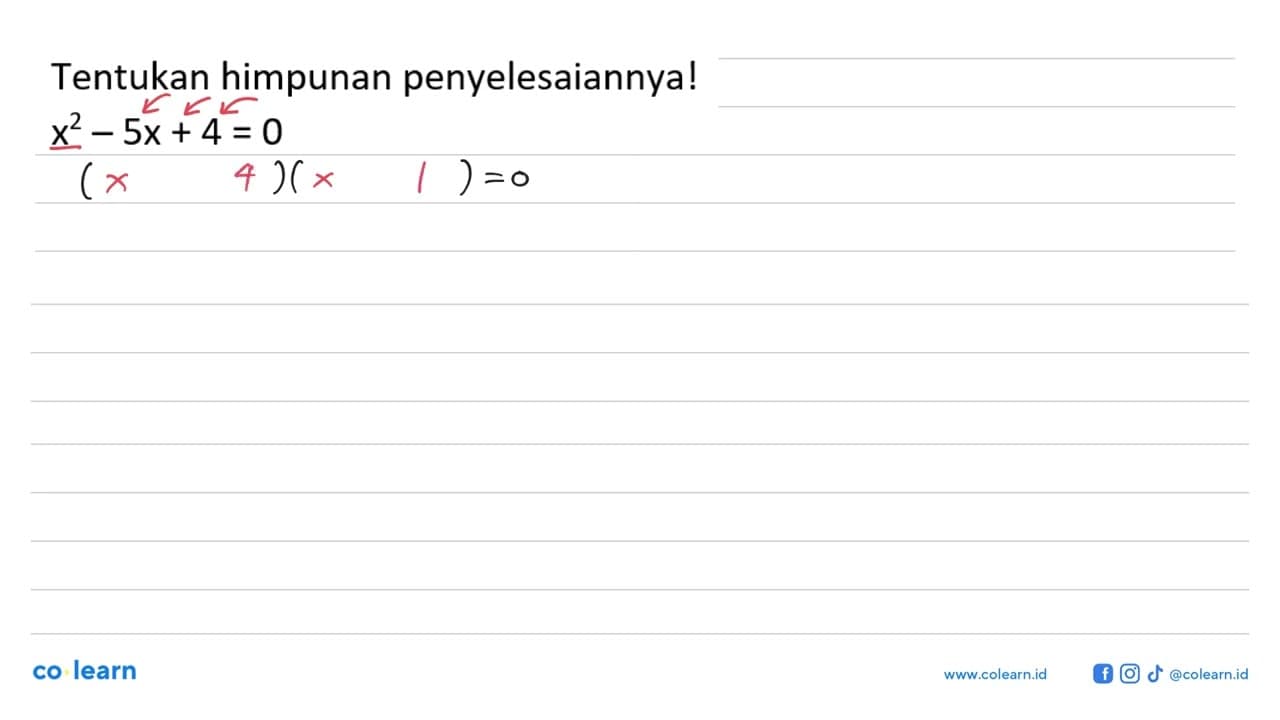 Tentukan himpunan penyelesaiannyal x^2 - 5x + 4 = 0