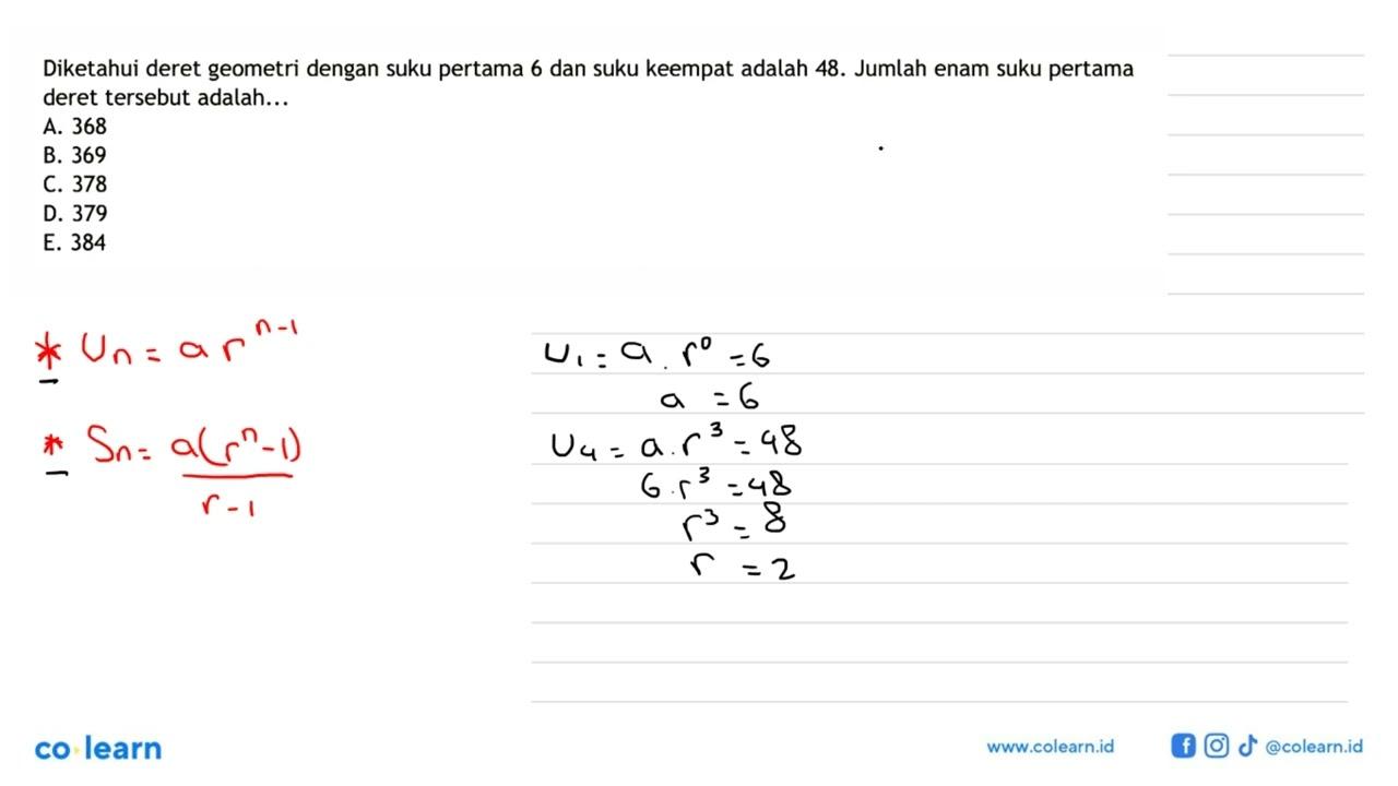 Diketahui deret geometri dengan suku pertama 6 dan suku