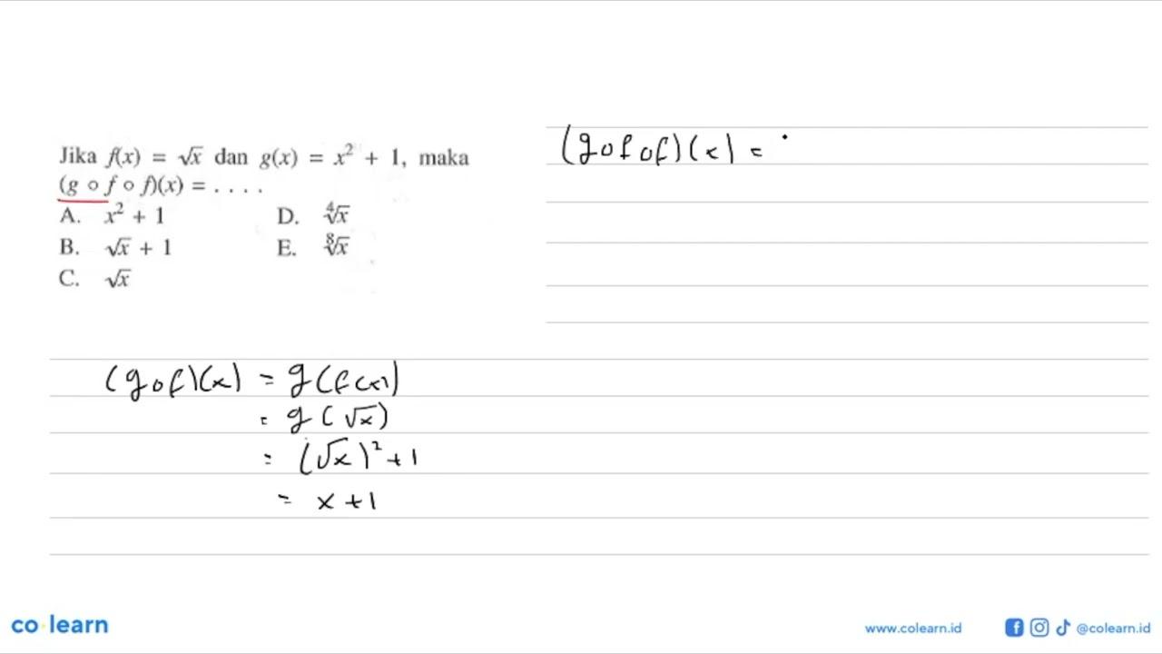 Jika f(x)=akar(x) dan g(x)=x^2+1, maka (gofof)(x)=....