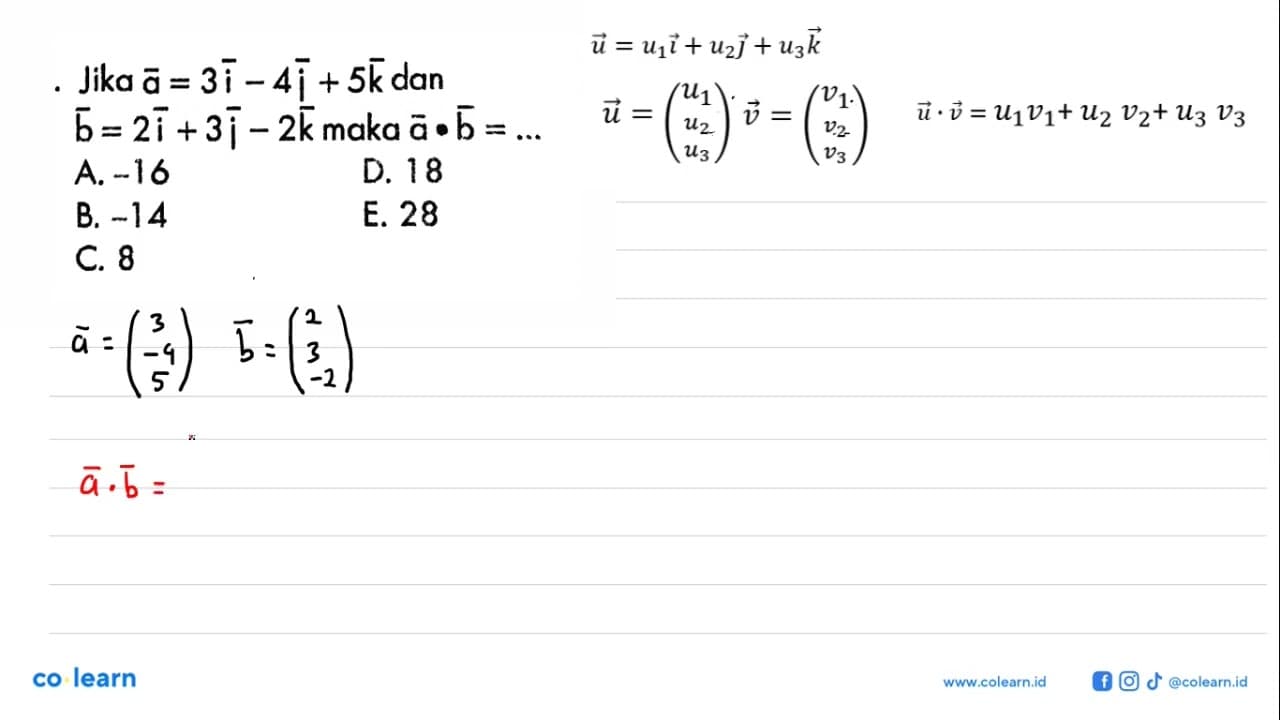 . Jika a=3i-4i+5k dan b=2i+3i-2k maka a . b=....