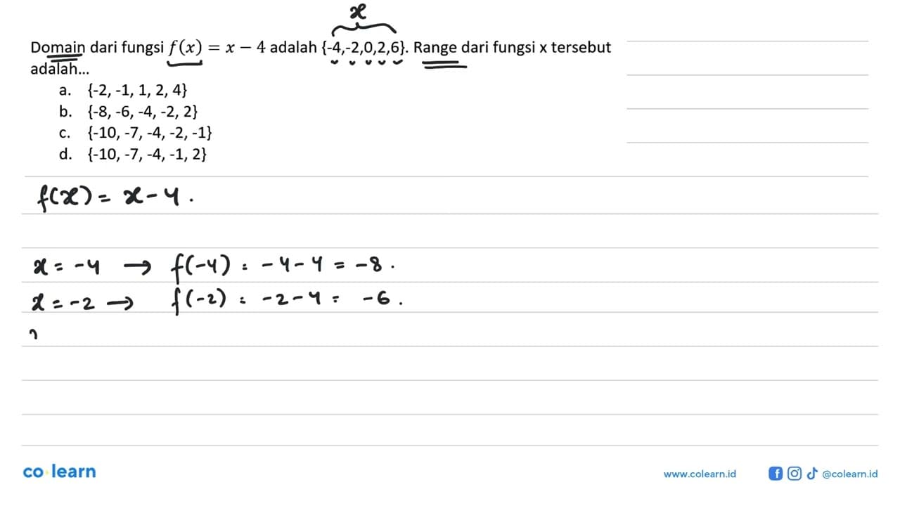 Domain dari fungsi f (x) = x - 4 adalah {-4,-2,0,2,6}.