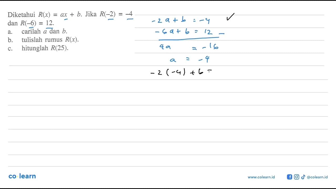 Diketahui R(x) = ax + b. Jika R(-2) = -4 dan R(-6) = 12. a.