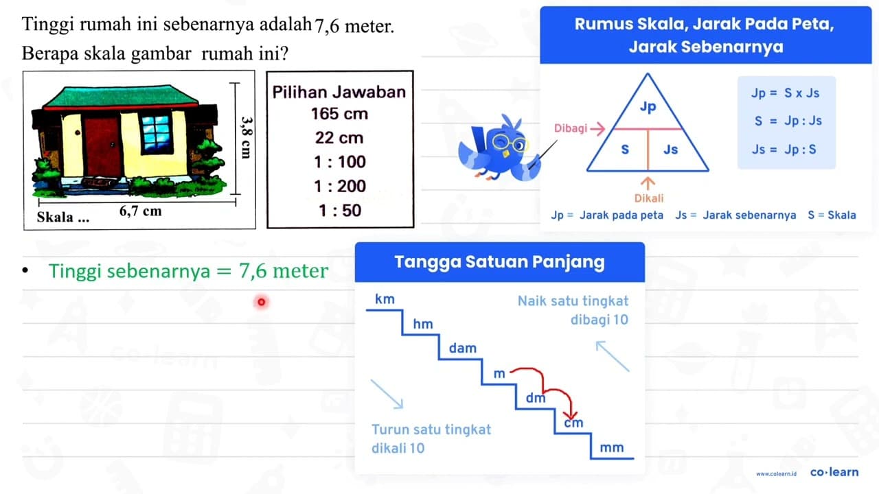 Tinggi rumah ini sebenarnya adalah 7,6 meter. Berapa skala