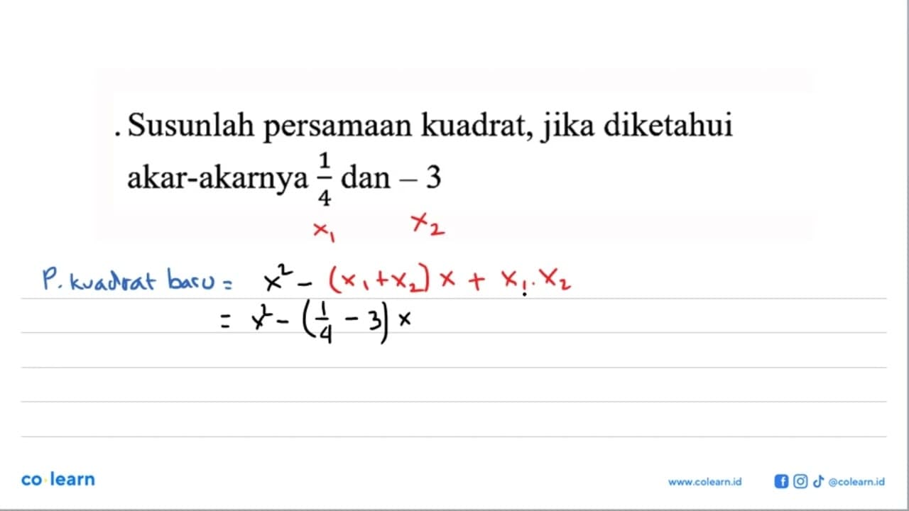 Susunlah persamaan kuadrat, jika diketahui akar-akarnya 1/4