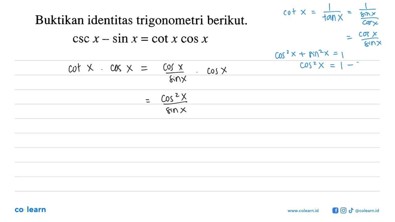 Buktikan identitas trigonometri berikut. csc x-sin x=cot x