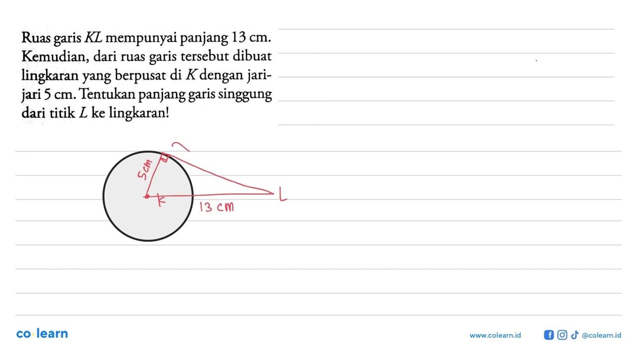 Ruas garis KL mempunyai panjang 13 cm. Kemudian, dari ruas