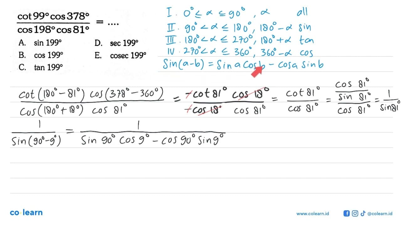 (cot 99 cos 378)/(cos 198 cos 81) = ...