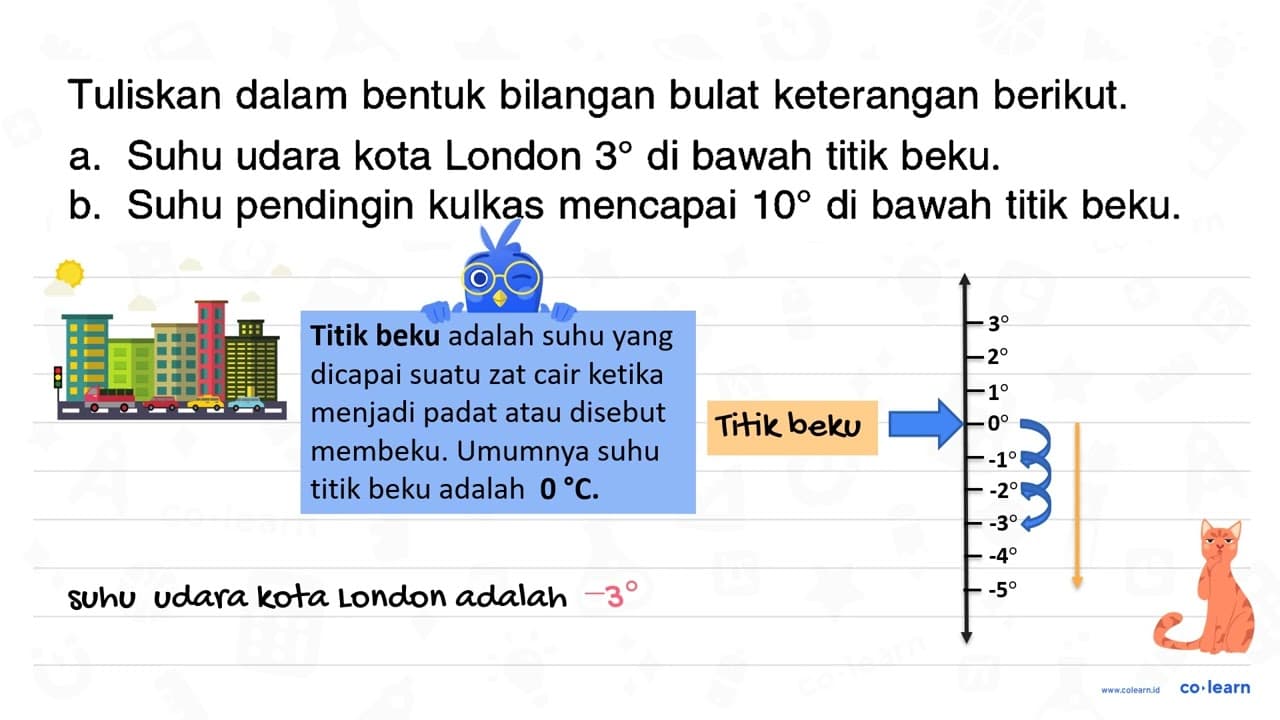 Tuliskan dalam bentuk bilangan bulat keterangan berikut. a.