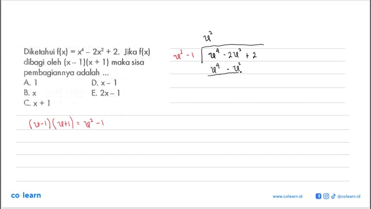 Diketahui f(x)=x^4-2x^2+2. Jika f(x) dibagi oleh (x-1)(x+1)