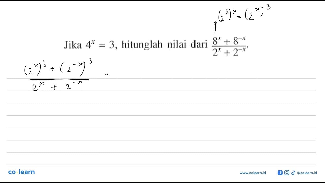 Jika 4^x=3, hitunglah nilai dari (8^x+8^(-x))/(2^x+2^(-x)).