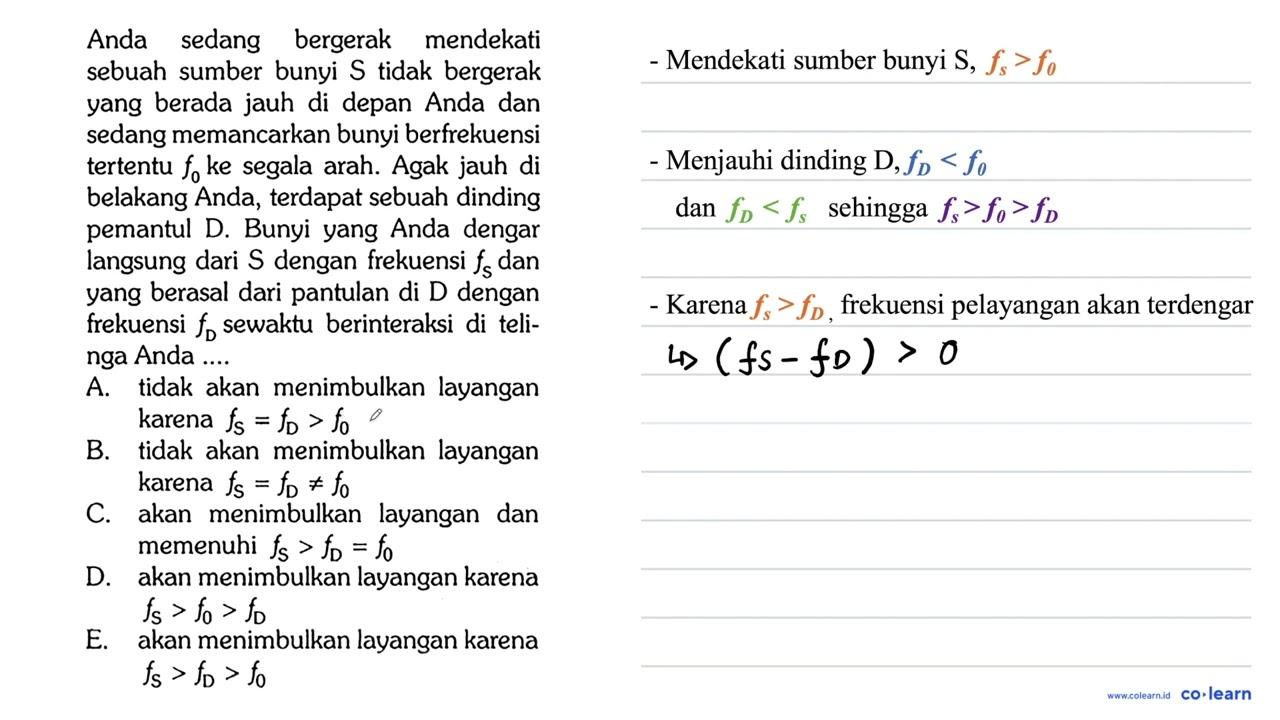 Anda sedang bergerak mendekati sebuah sumber bunyi S tidak