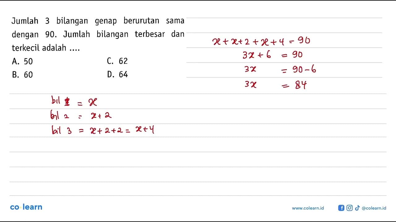 Jumlah bilangan 3 genap berurutan sama dengan 90. Jumlah