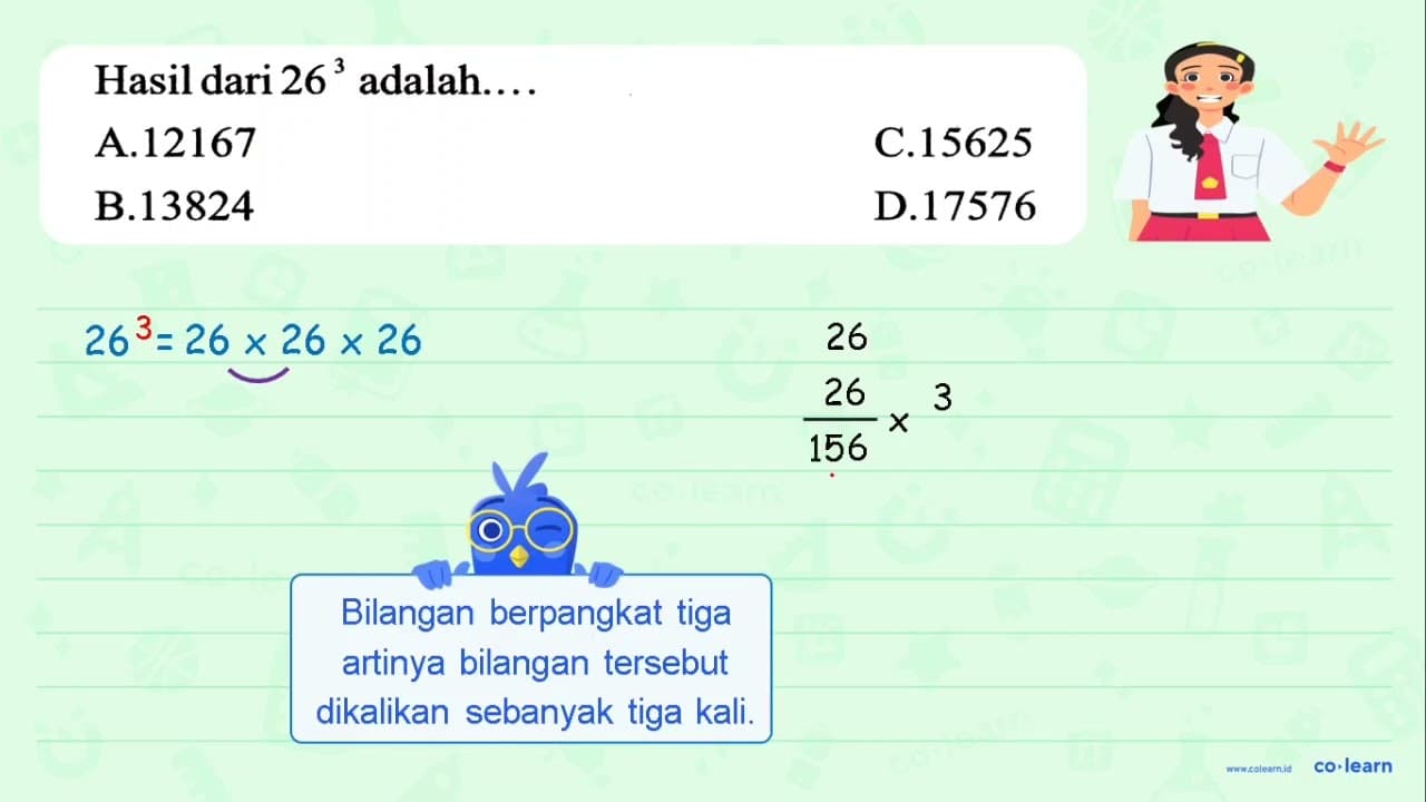 Hasil dari 26^(3) adalah.... A. 12167 C. 156 C.15625 D.