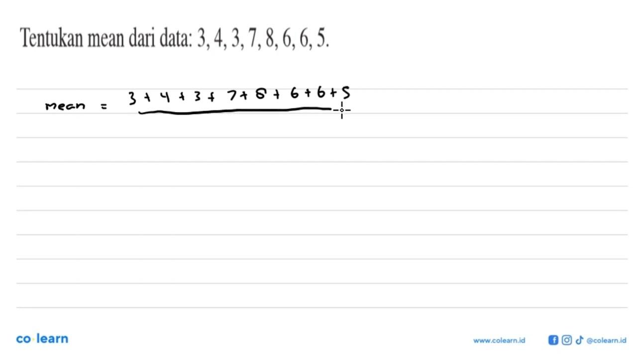 Tentukan mean dari data: 3, 4, 3, 7, 8, 6, 6, 5