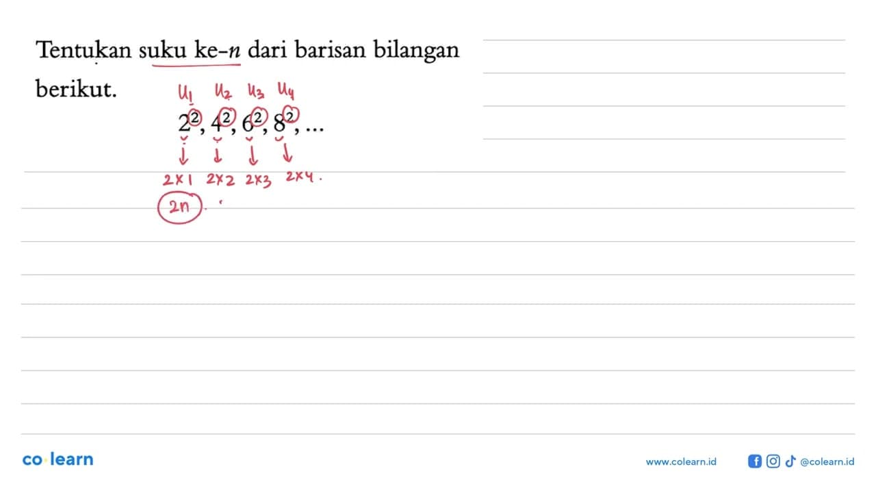 Tentukan suku ke-n dari barisan bilangan berikut. 2^2, 4^2,