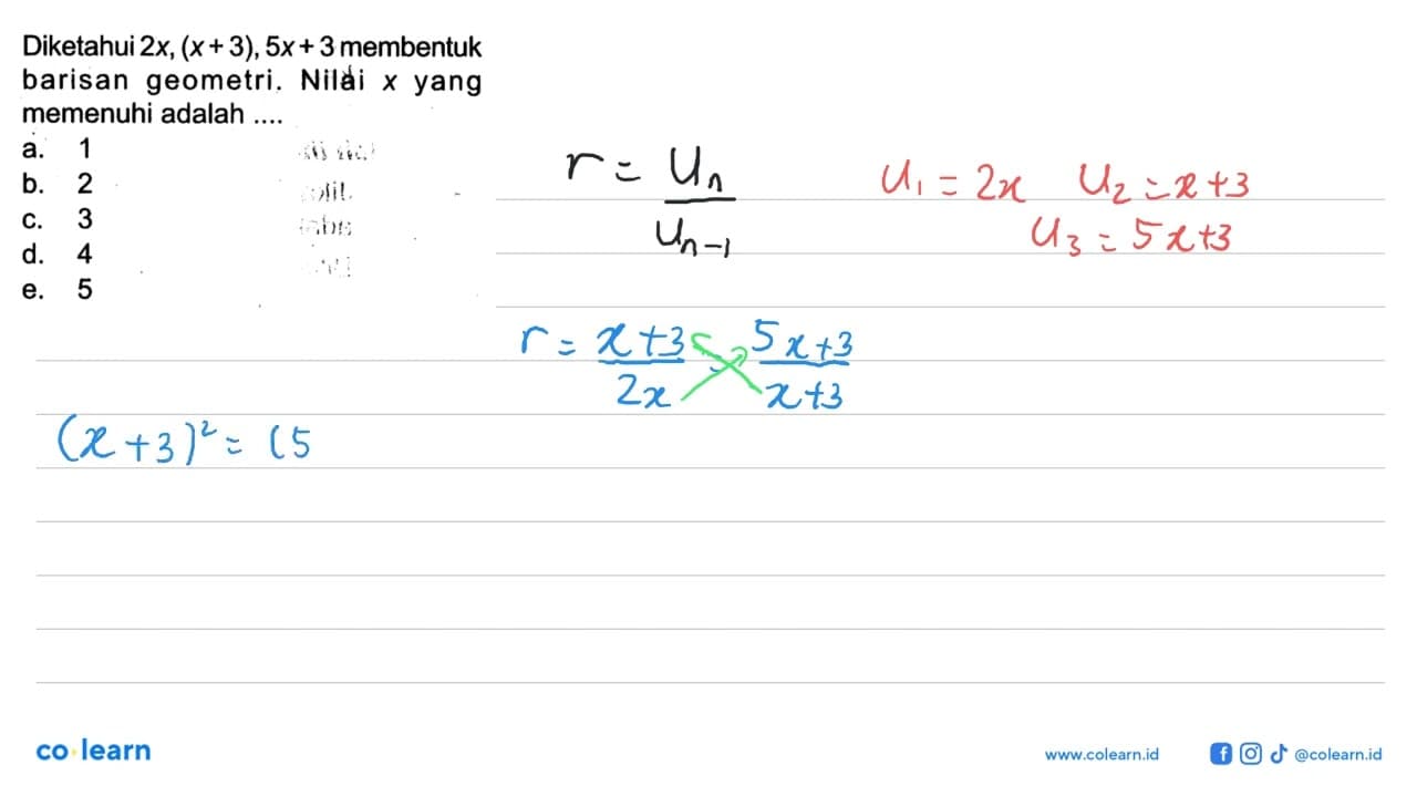 Diketahui 2x,(x+3), 5x+3 membentuk barisan geometri. Nilai