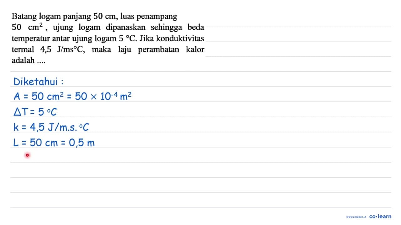 Batang logam panjang 50 cm, luas penampang 50 cm^2, ujung