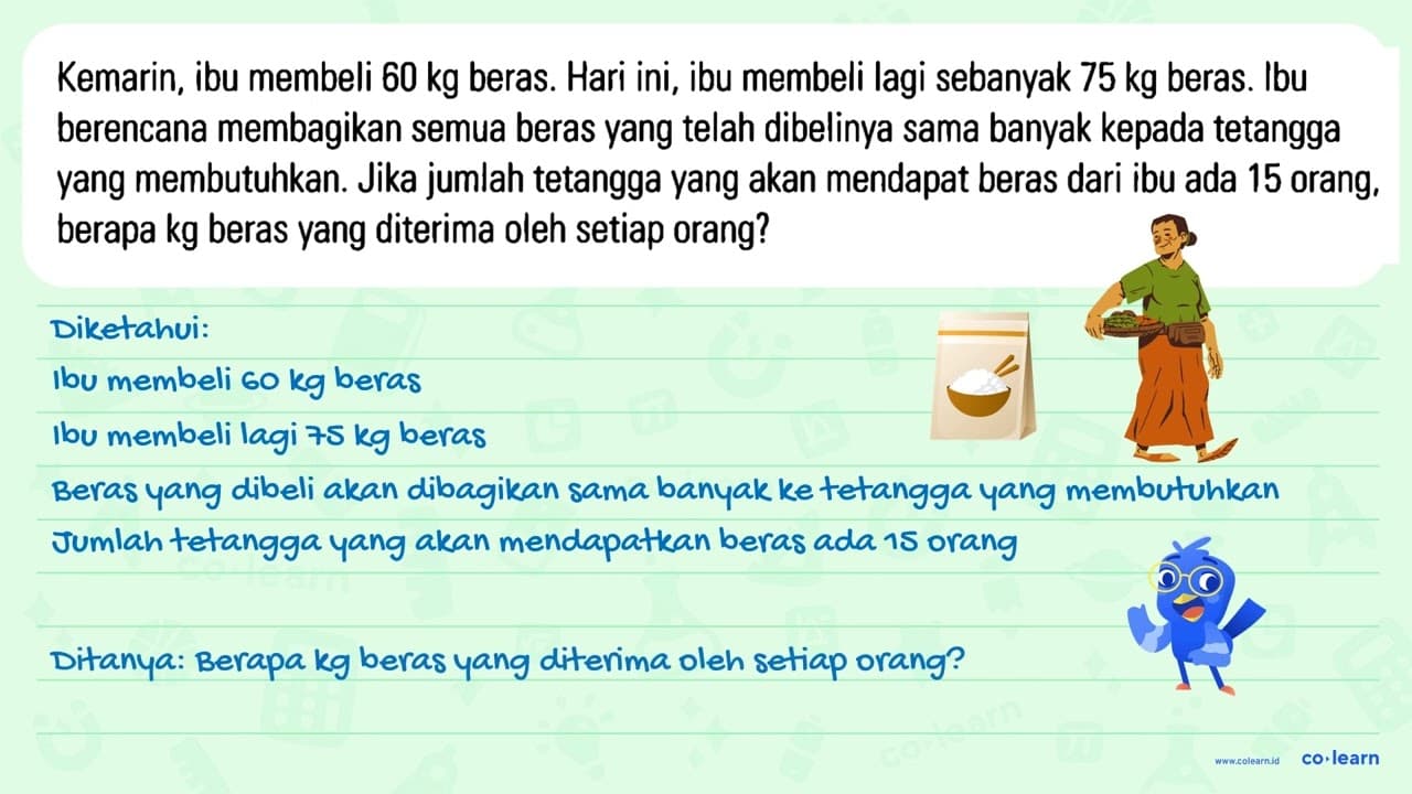 Kemarin, ibu membeli 60 kg beras. Hari ini, ibu membeli