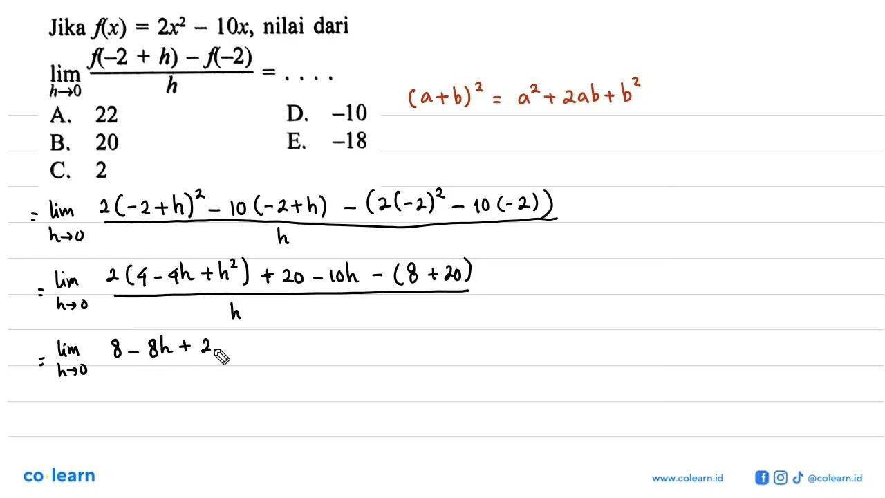 Jika f(x)=2 x^2-10x, nilai dari lim h->0