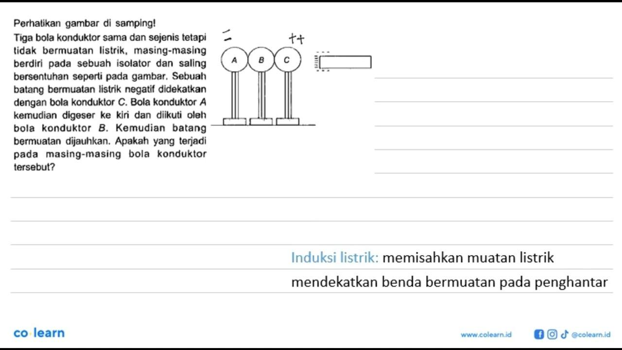 Perhatikan gambar di samping! Tiga bola konduktor sama dan