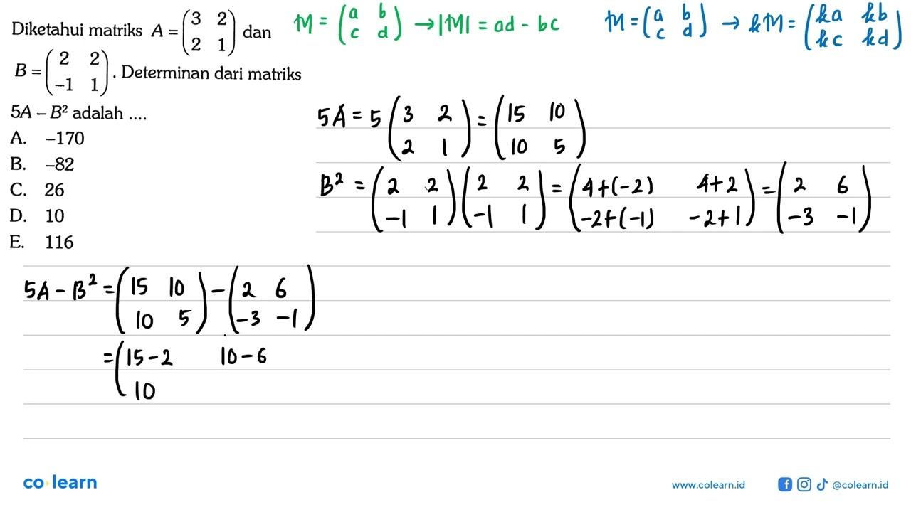 Diketahui matriks A=(3 2 2 1) dan B=(2 2 -1 1). Determinan