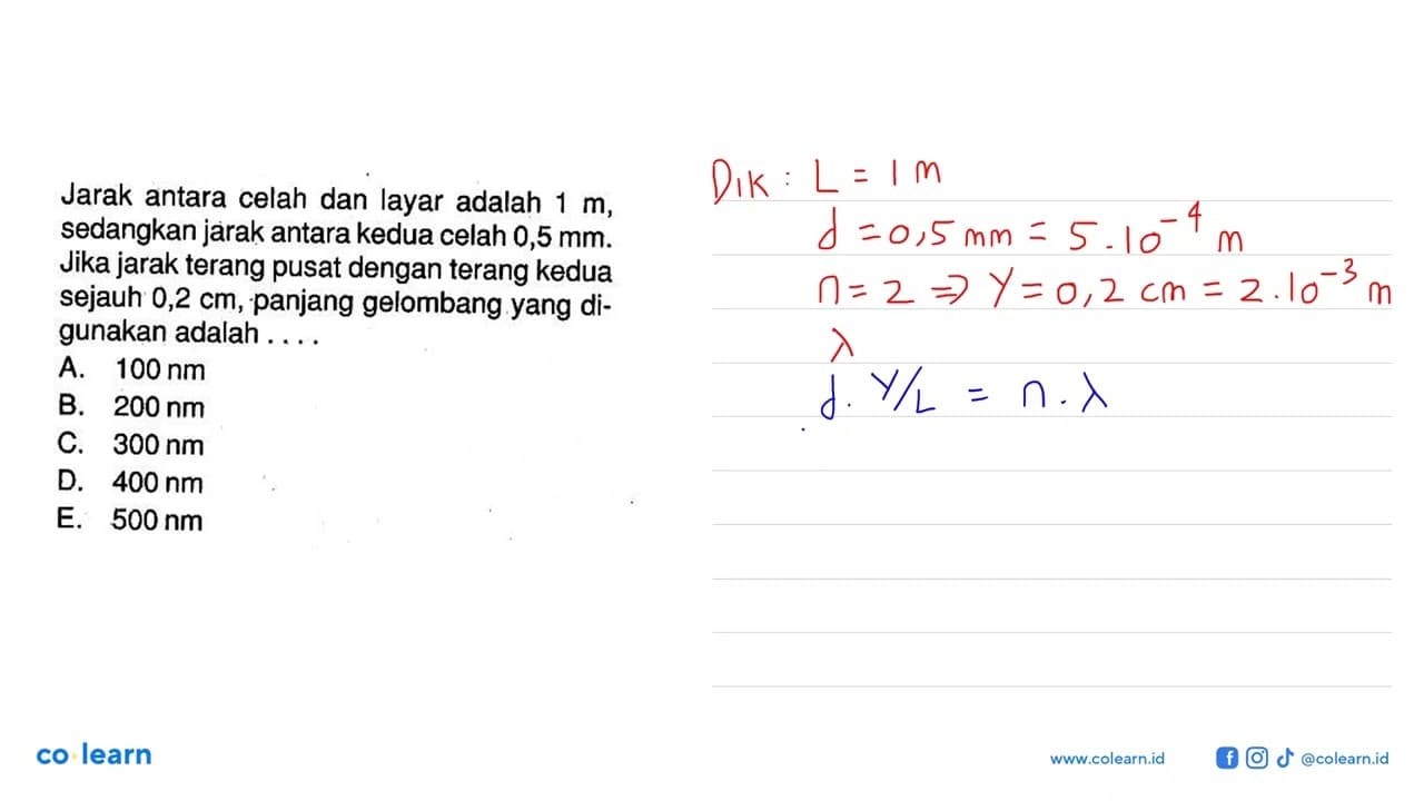 Jarak antara celah dan layar adalah 1 m , sedangkan jarak