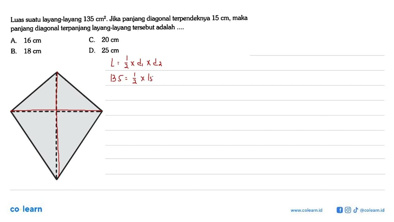 Luas suatu layang-layang 135 cm^2. Jika panjang diagonal