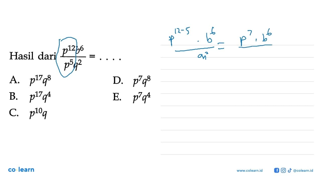 Hasil dari p^12b^6/p^5q^2 =