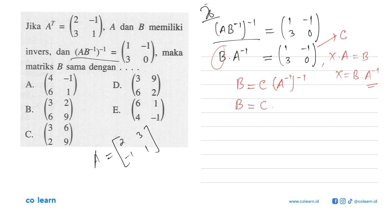 Jika A^T=(2 -1 3 1), A dan B memiliki invers, dan