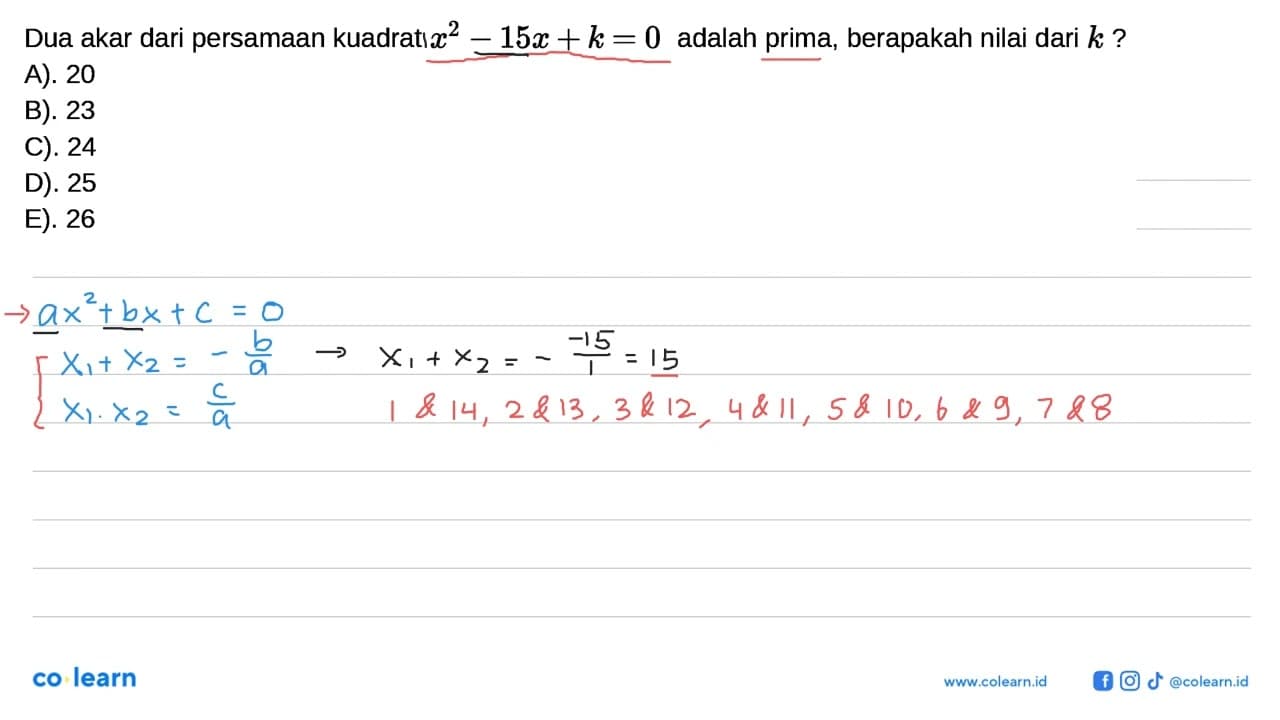 Dua akar dari persamaan kuadrat x^2 - 15x + k = 0 adalah