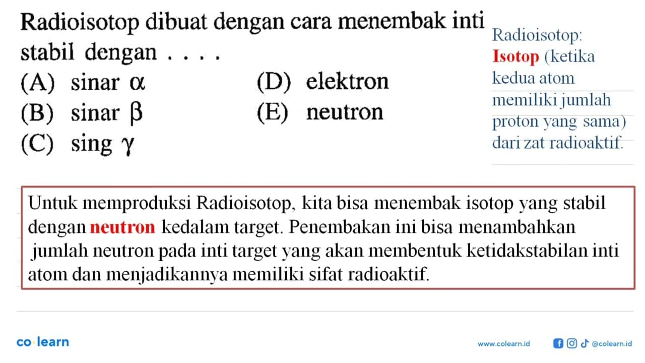 Radioisotop dibuat dengan cara menembak inti stabil dengan