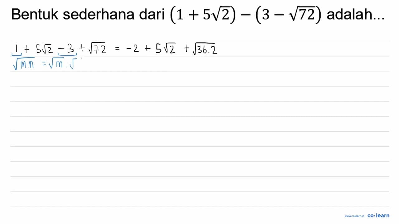 Bentuk sederhana dari (1+5 akar(2))-(3-akar(72)) adalah...