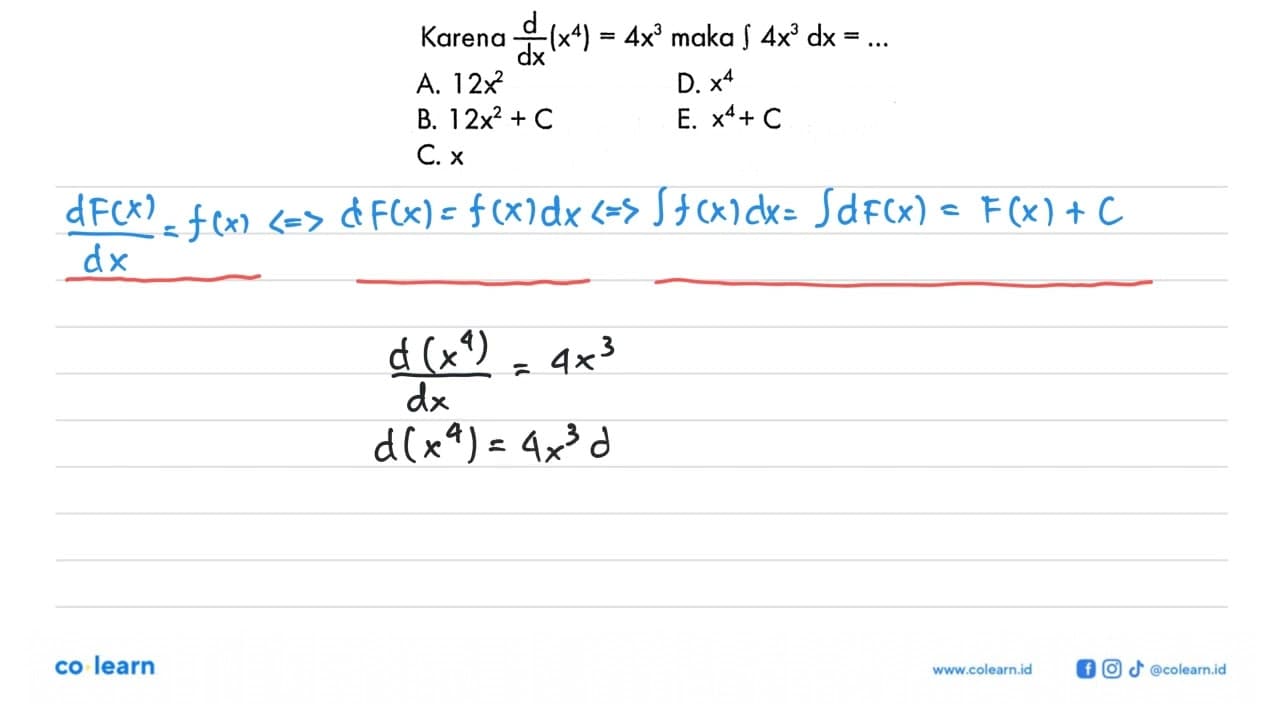 Karena d/dx(x^4)=4x^3 maka integral 4x^3 dx=...