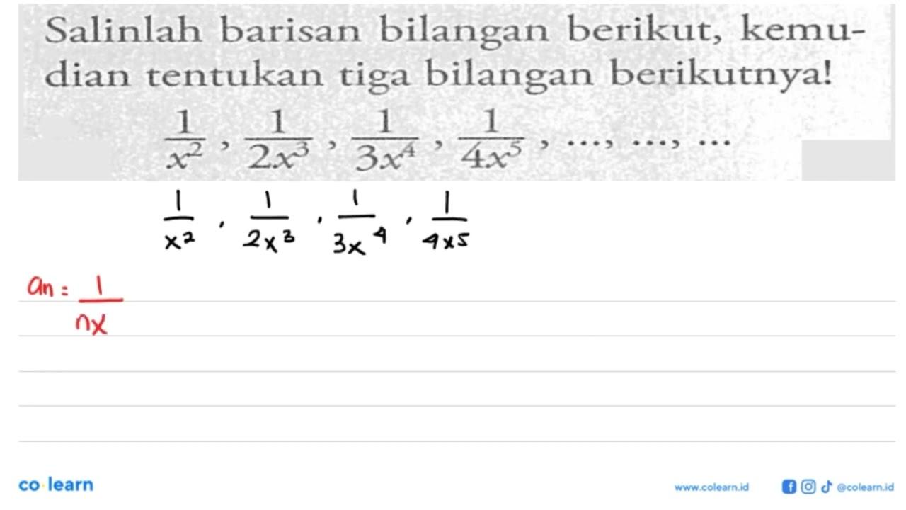 Salinlah barisan bilangan berikut, kemu- dian tentukan tiga