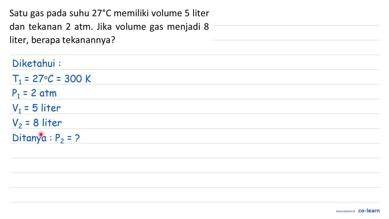 Satu gas pada suhu 27 C memiliki volume 5 liter dan tekanan