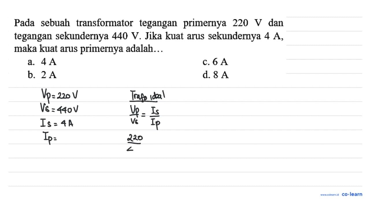 Pada sebuah transformator tegangan primernya 220 ~V dan