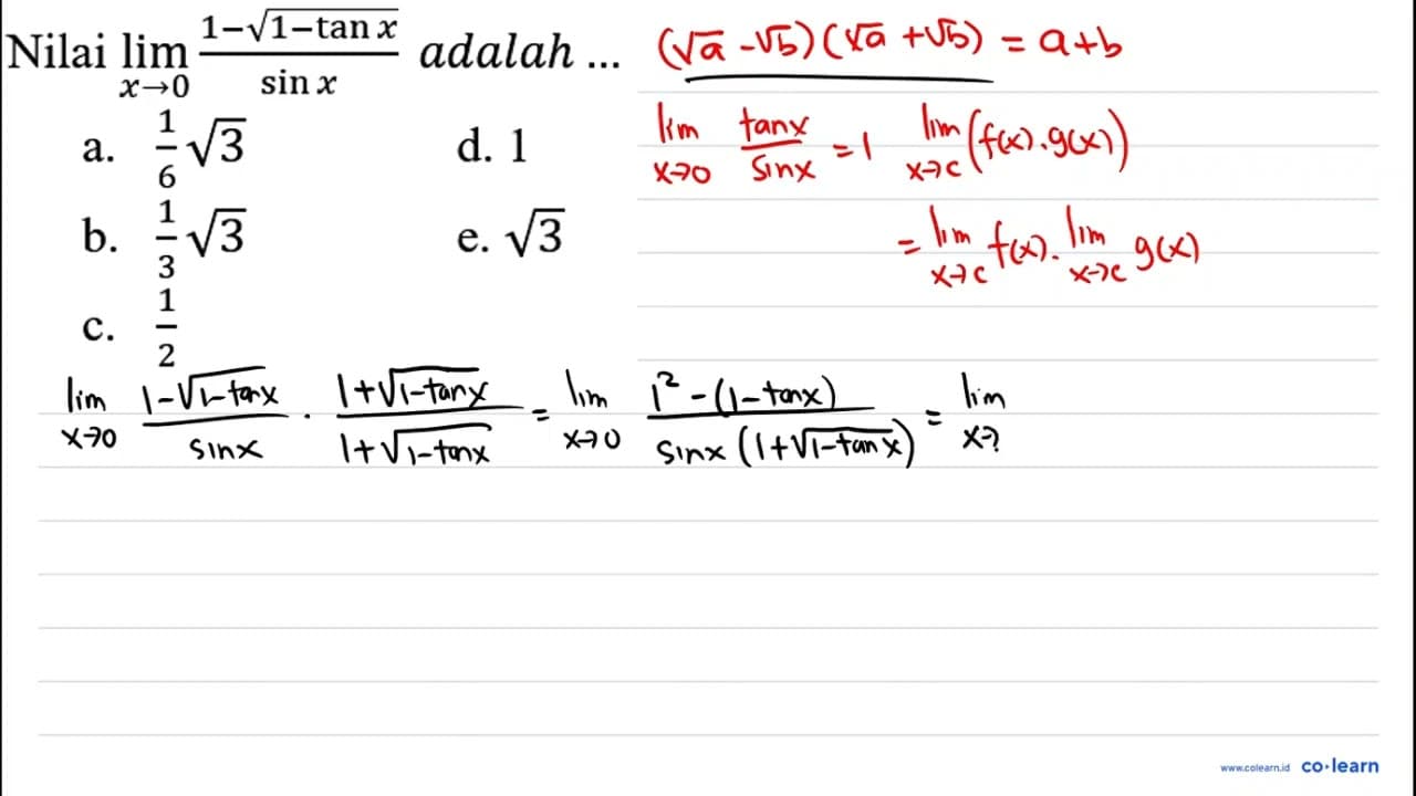 Nilai lim x -> 0 (1-akar(1-tan x))/(sin x) adalah ... a.