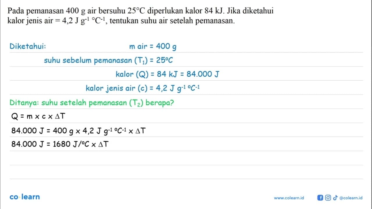 Pada pemanasan 400 g air bersuhu 25 C diperlukan kalor 84