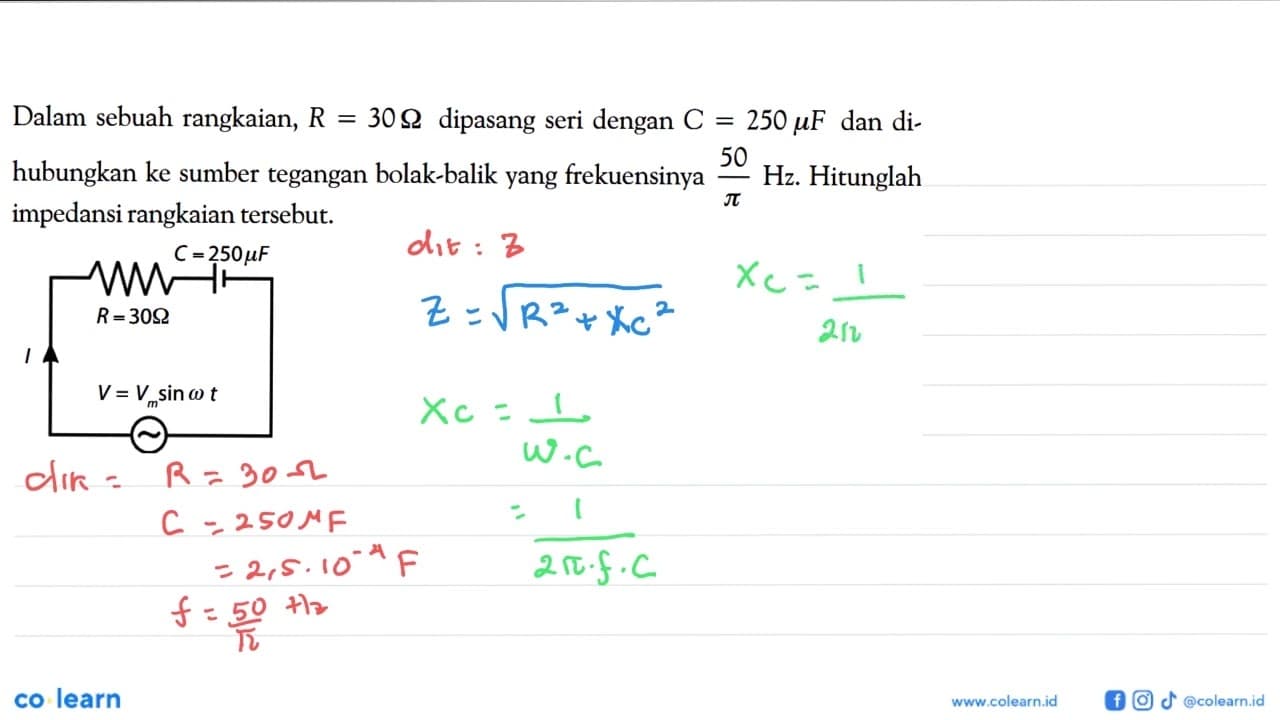 Dalam sebuah rangkaian, R = 30 Ohm dipasang seri dengan C =