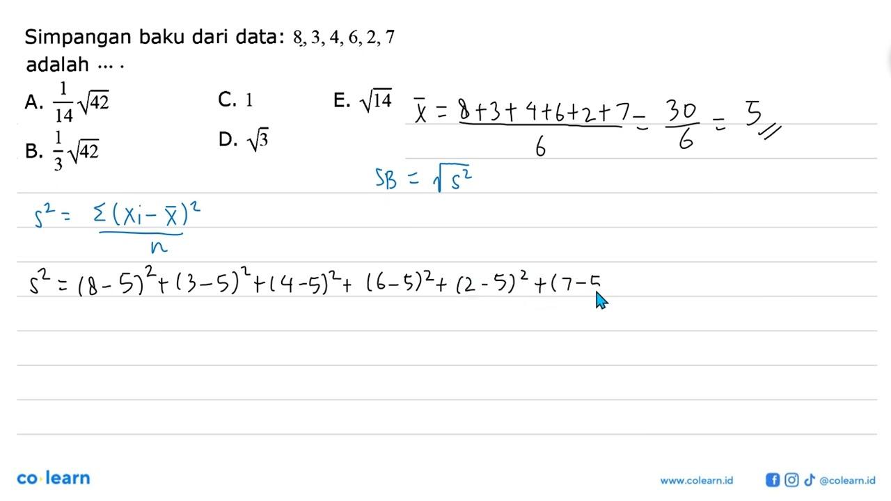 Simpangan baku dari data: 8,3,4,6,2,7 adalah ...