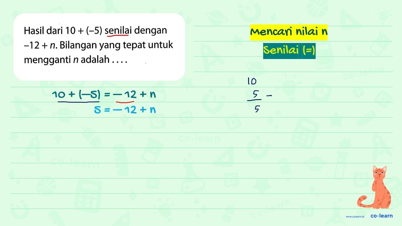 Hasil dari 10 + (-5) senilai dengan -12+n. Bilangan yang