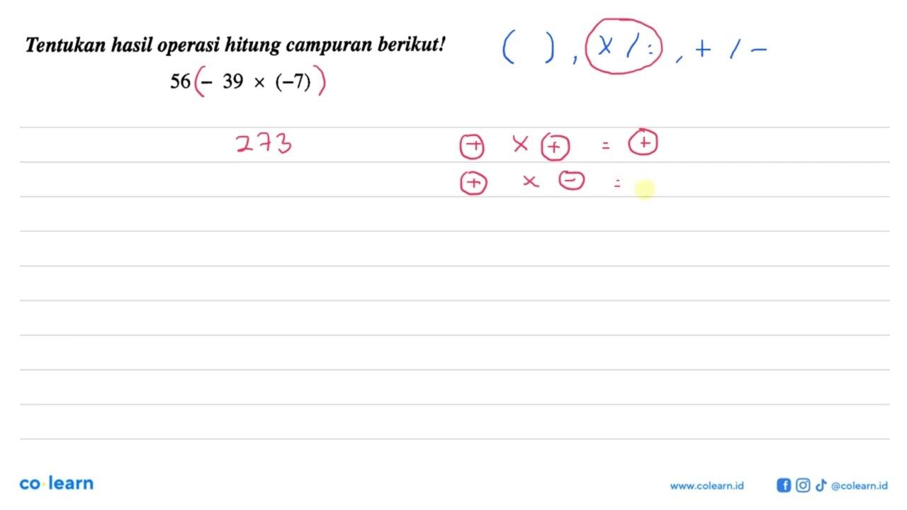 Tentukan hasil operasi hitung campuran berikut! 56 - 39