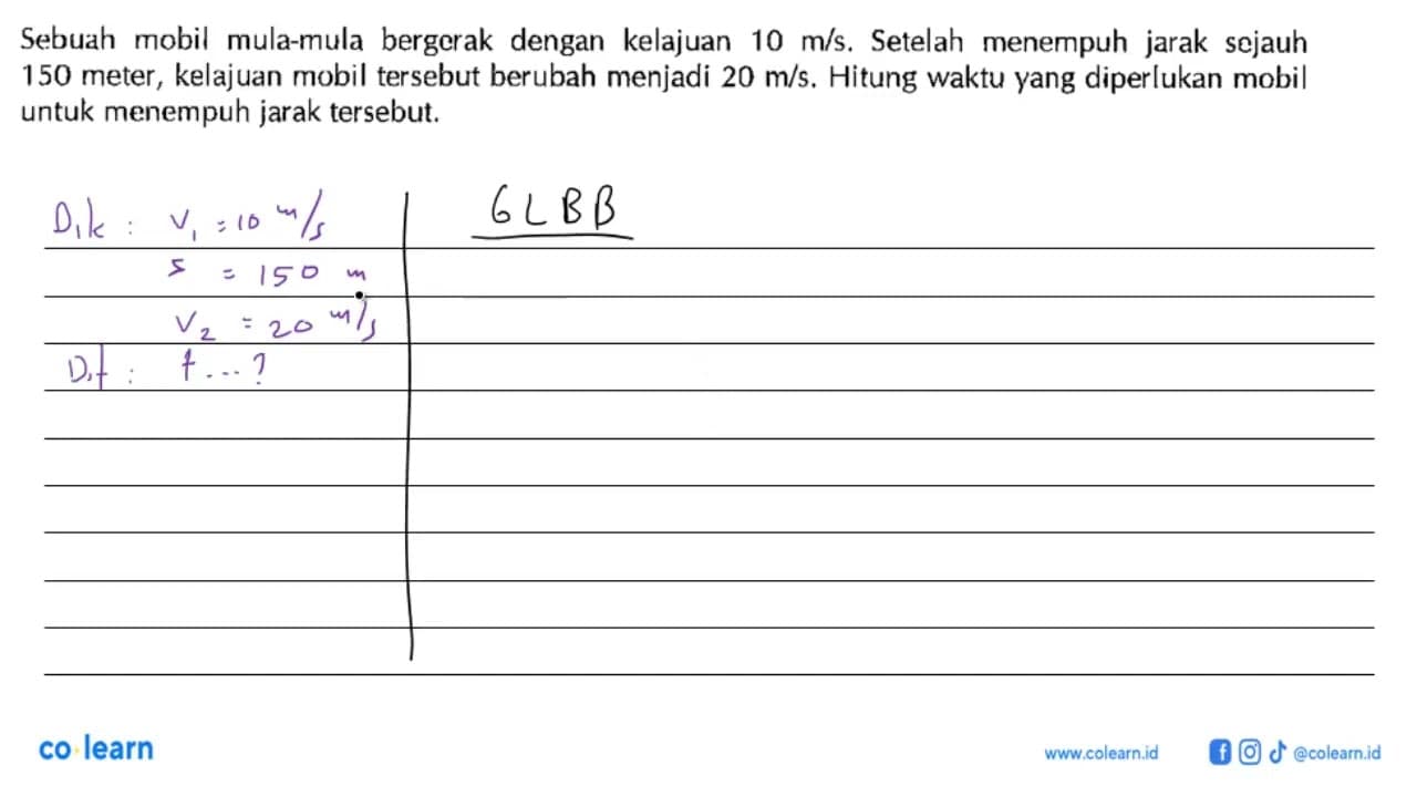 Sebuah mobil mula-mula bergcrak dengan kelajuan 10 m/s.