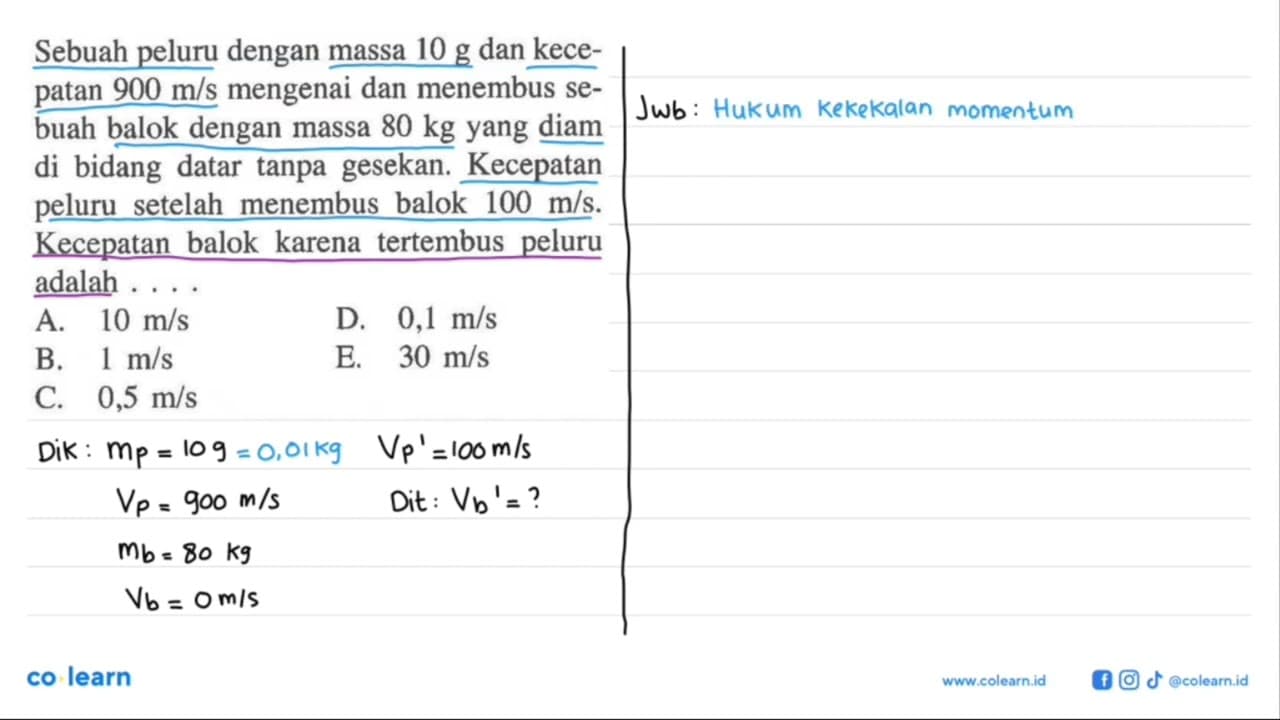 Sebuah peluru dengan massa 10 g dan kecepatan 900 m/s