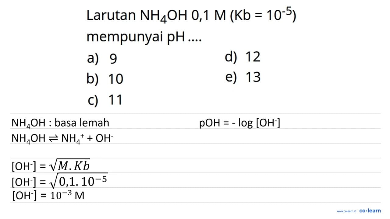 Larutan NH4OH 0,1 M (Kb = 10^(-5)) mempunyai pH