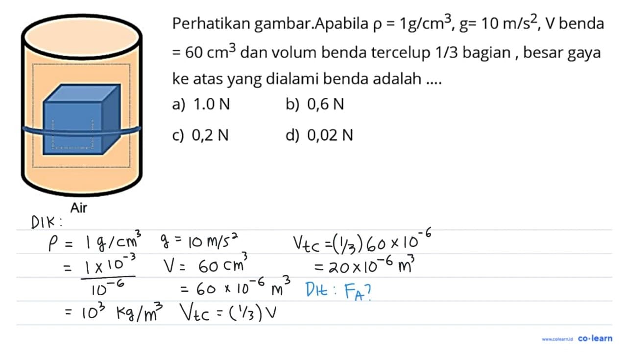 Perhatikan gambar. Apabila rho = 1 g/cm^3, g = 10 m/s^2, V