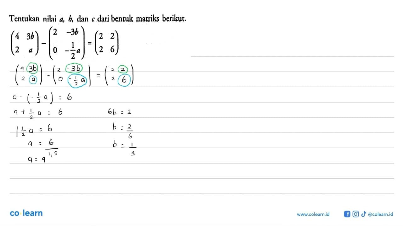 Tentukan nilai a, b, dan c dari bentuk matriks berikut.(4