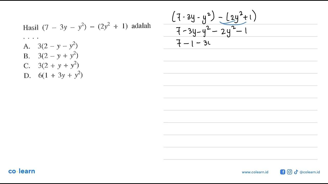 Hasil (7 - 3y - y^2) - (2y^2 + 1) adalah ... A. 3(2 - y -