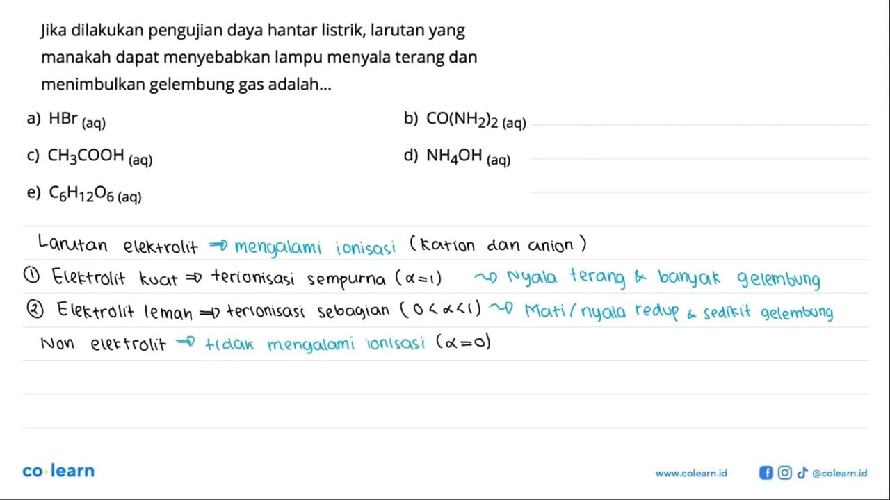 Jika dilakukan pengujian daya hantar listrik, larutan yang